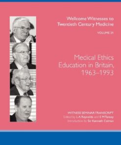 {PDF} Medical Ethics Education in Britain, 1963-1993 (Wellcome Witnesses to Twentieth Century Medicine Vol 31) L.A. Reynolds, E.M. Tansey (Editors)