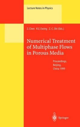 [PDF] Numerical Treatment of Multiphase Flows in Porous Media: Proceedings of the International Workshop Held a Beijing, China, 2?6 August 1999 Zhangxin Chen, Richard E. Ewing (auth.), Zhangxin Chen, Richard E. Ewing, Zhong-Ci Shi (eds.)