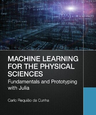 [PDF] Machine Learning for the Physical Sciences: Fundamentals and Prototyping with Julia Carlo Requi?o Da Cunha