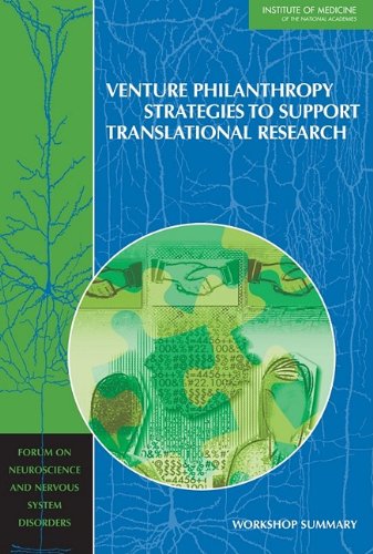 {PDF} Venture Philanthropy Strategies to Support Translational Research: Workshop Summary Forum on Neuroscience and Nervous System Disorders, Institute of Medicine