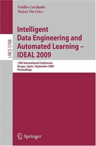 [PDF] Intelligent Data Engineering and Automated Learning - IDEAL 2009: 10th International Conference, Burgos, Spain, September 23-26, 2009. Proceedings B?rbara B. Pineda-Bautista, Jes?s Ariel Carrasco-Ochoa, Jos? Fco. Mart?nez-Trinidad (auth.), Emilio Corchado, Hujun Yin (eds.)
