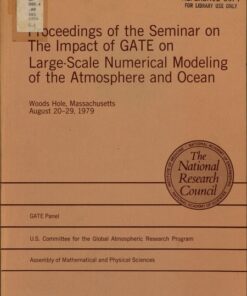{pdf} Proceedings of the Seminar on The Impact of GATE on Large-Scale Numerical Modeling of the Atmosphere and Ocean, Woods Hole, Massachusetts, August 20?29, 1979 GATE Panel, U.S. Committee for the Global Atmospheric Research Program, Assembly of Mathematical and Physical Sciences, National Research Council