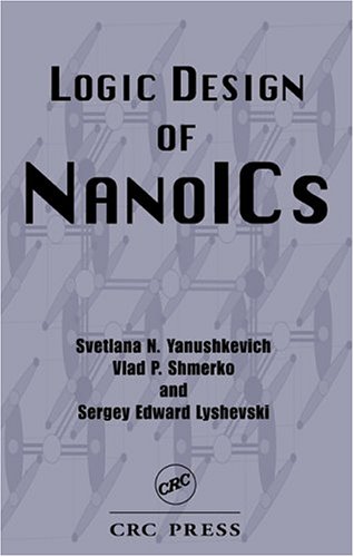 [PDF] Logic Design of NanoICS Svetlana N. Yanushkevich, Vlad P. Shmerko, Sergey Edward Lyshevski