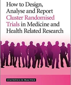 [PDF] How to Design, Analyse and Report Cluster Randomised Trials in Medicine and Health Related Research Walters, Stephen John; Campbell, Michael J