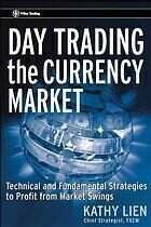 {PDF} Day trading the currency market : technical and fundamental strategies to profit from market swings Kathy Lien