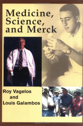 [PDF] Medicine, Science and Merck P. Roy Vagelos, Louis Galambos