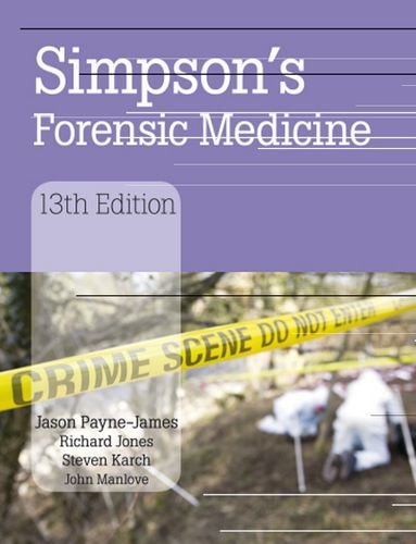 {PDF} Simpson's Forensic Medicine Jason Payne-James, Richard Jones, Steven Karch, John Manlove