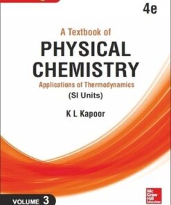 [PDF] A Textbook of Physical Chemistry: Applications of Thermodynamics (SI Units), 4e, Volume 3 K. L. Kapoor