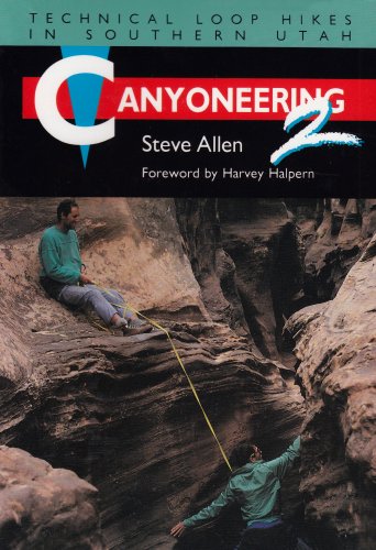 {PDF} Canyoneering 2: Technical Loop Hikes in Southern Utah Steve Allen