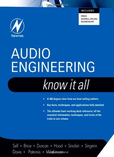 [pdf] Audio Engineering: Know It All Douglas Self, Ben Duncan, Ian Sinclair, Richard Brice, John Linsley Hood, Andrew Singmin Education: Master's Degree  Semiconductor Physics from Brunel University inLondon; Ph.D.  Solid State Physics from the University of London., Don Davis, Eugene Patronis, John Watkinson