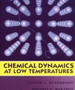 [PDF] Chemical Dynamics at Low Temperatures Victor A. Benderskii, Dmitrii E. Makarov, Charles A. Wight