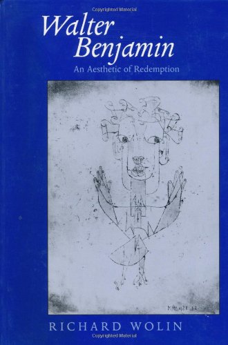 [PDF] Walter Benjamin, an aesthetic of redemption (Weimar and Now: German Cultural Criticism 7)