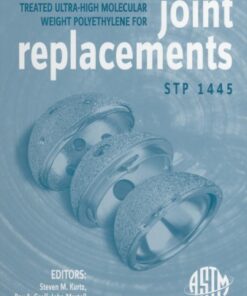 {PDF} Crosslinked and Thermally Treated Ultra-High Molecular Weight Polyethylene for Joint Replacements (ASTM Special Technical Publication, 1445) Steven M. Kurtz, Ray A. Gsell, and John Martell, editors