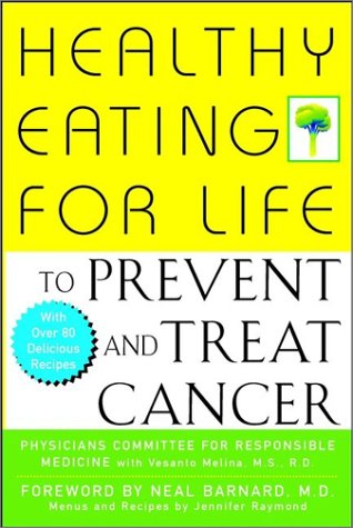 [PDF] Healthy Eating for Life to Prevent and Treat Cancer Physicians Committee for Responsible Medicine, Physicians Committee for Responsible Medicine