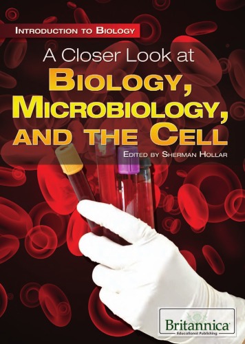[PDF] A Closer Look at Biology, Microbiology, and the Cell (Introduction to Biology) Sherman Hollar (editor)