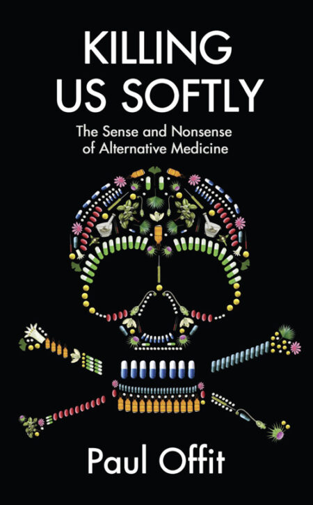 {PDF} Killing Us Softly: The Sense and Nonsense of Alternative Medicine Paul A. Offit
