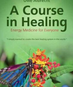 [PDF] A Course in Healing: Energy Medicine for Everyone Albrecht, Uwe