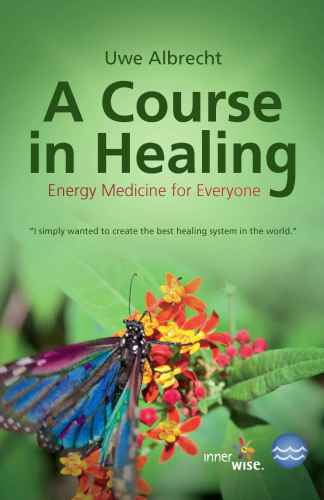 [PDF] A Course in Healing: Energy Medicine for Everyone Albrecht, Uwe