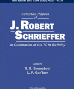 [PDF] Selected Papers of J Robert Schrieffer: In Celebration of His 70th Birthday (World Scientific Series in 20th Century Physics, V. 30) J. R. Schrieffer, N. E. Bonesteel, L. P. Gorkov