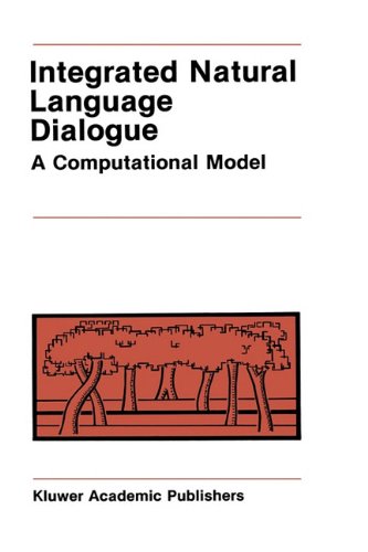 [PDF] Integrated natural language dialogue: a computational model Robert E. Frederking