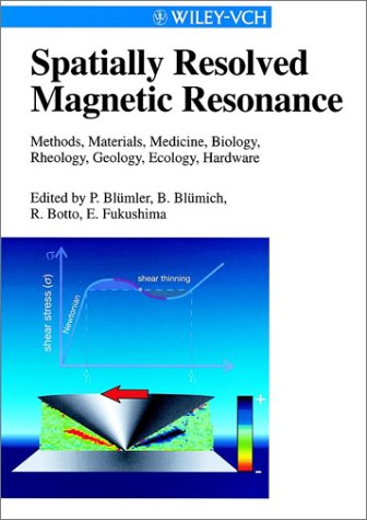 {pdf} Spatially Resolved Magnetic Resonance: Methods, Materials, Medicine, Biology, Rheology, Geology, Ecology, Hardware Peter Blumler, Bernhard Blumich, Robert E. Botto, Eiichi Fukushima