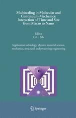 [PDF] Multiscaling in Molecular and Continuum Mechanics: Interaction of Time and Size from Macro to Nano: Application to biology, physics, material science, mechanics, structural and processing engineering Y. L. Bai, H. Y. Wang, M. F. Xia, F. J. Ke (auth.), G. C. Sih (eds.)