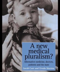 [PDF] A New Medical Pluralism: Complementary Medicine, Doctors, Patients And The State Sarah; Sh Cant