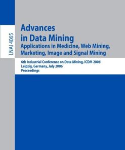[PDF] Advances in Data Mining: Applications in Medicine, Web Mining, Marketing, Image and Signal Mining, 6th Industrial Conference on Data Mining, ICDM Petra Perner