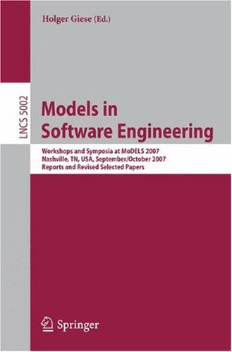 {PDF} Models in Software Engineering: Workshops and Symposia at MoDELS 2007, Nashville, TN, USA, September 30 - October 5, 2007, Reports and Revised Selected Papers J?rg Kienzle, Jeff Gray, Dominik Stein, Walter Cazzola, Omar Aldawud, Tzilla Elrad (auth.), Holger Giese (eds.)
