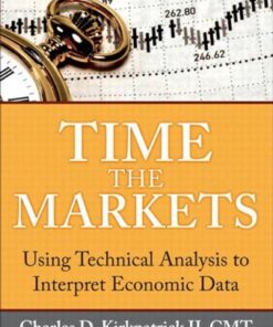 {PDF} Time the Markets: Using Technical Analysis to Interpret Economic Data, Revised Edition Charles D. Kirkpatrick II