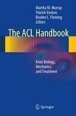 [PDF] The ACL Handbook: Knee Biology, Mechanics, and Treatment Patrick Vavken MD, MSc, Martha M. Murray MD (auth.), Martha M. Murray, Patrick Vavken, Braden Fleming (eds.)