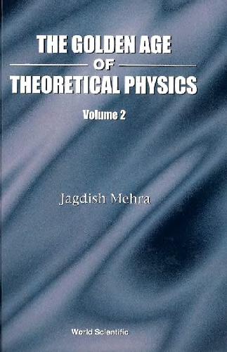 [PDF] The golden age of theoretical physics Jagdish Mehra