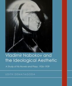[PDF] Vladimir Nabokov and the Ideological Aesthetic: A Study of his Novels and Plays, 1926?1939 (Cultural History and Literary Imagination)