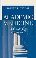 [PDF] Academic Medicine: A Guide for Clinicians Robert B. Taylor MD (auth.)