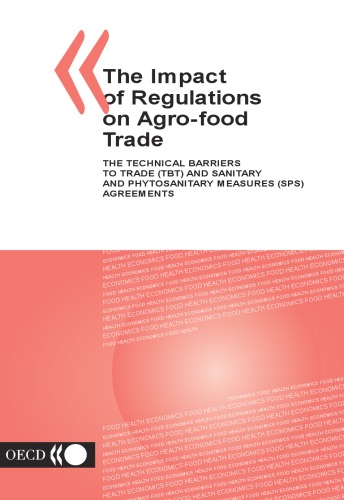 {PDF} The Impact of Regulations on Agro-Food Trade: The Technical Barriers to Trade Ans Sanitary and Phytosanitary Measures Sps Agreements Organisation for Economic Co-Operation and Development