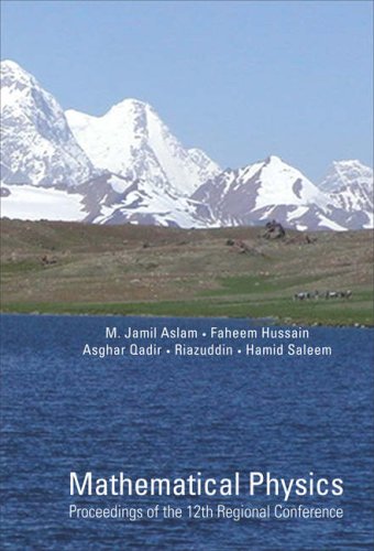 [PDF] Mathematical Physics: Proceedings of the 12th Regional Conference M. Jamil Aslam, Faheem Hussain, Asghar Qadir, Riazuddin, Hamid Saleem