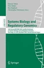 [PDF] Systems Biology and Regulatory Genomics: Joint Annual RECOMB 2005 Satellite Workshops on Systems Biology and on Regulatory Genomics, San Diego, CA, USA; December 2-4, 2005, Revised Selected Papers Weihui Wu, Yongling Song, Shouguang Jin (auth.), Eleazar Eskin, Trey Ideker, Ben Raphael, Christopher Workman (eds.)