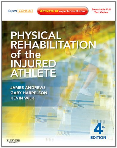 [PDF] Physical Rehabilitation of the Injured Athlete: Expert Consult - Online and Print, 4e James R. Andrews MD, Gary L. Harrelson EdD  ATC, Kevin E. Wilk PT  DPT