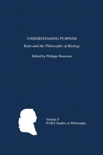 {pdf} Understanding Purpose: Kant and the Philosophy of Biology (North American Kant Society Studies in Philosophy) Philippe Huneman