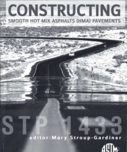 {PDF} Constructing Smooth Hot Mix Asphalt (HMA) Pavements (ASTM Special Technical Publication, 1433) Mary Stroup-Gardiner, editor