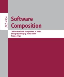 {PDF} Software Composition: 7th International Symposium, SC 2008, Budapest, Hungary, March 29-30, 2008. Proceedings Markus Lumpe (auth.), Cesare Pautasso, ?ric Tanter (eds.)