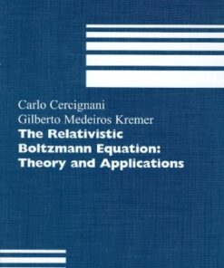 [PDF] The Relativistic Boltzmann Equation: Theory and Applications Carlo Cercignani, Gilberto M. Kremer