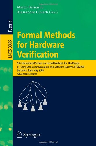 {PDF} Formal Methods for Hardware Verification: 6th International School on Formal Methods for the Design of Computer, Communication, and Software Systems, SFM 2006, Bertinoro, Italy, May 22-27, 2006, Advanced Lectures Nicola Bombieri, Franco Fummi (auth.), Marco Bernardo, Alessandro Cimatti (eds.)
