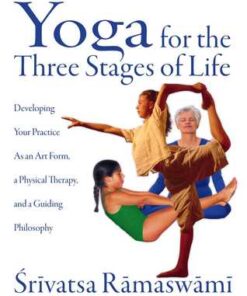 {pdf} Yoga for the Three Stages of Life: Developing Your Practice As an Art Form, a Physical Therapy, and a Guiding Philosophy Srivatsa Ramaswami