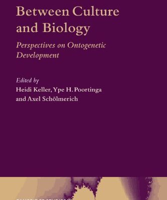 {pdf} Between Culture and Biology: Perspectives on Ontogenetic Development Heidi Keller, Ype H. Poortinga, Axel Scholmerich
