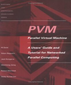 [PDF] PVM: Parallel Virtual Machine: A Users' Guide and Tutorial for Network Parallel Computing Al Geist, Adam Beguelin, Jack Dongarra, Weicheng Jiang, Robert Manchek, Vaidyalingam S. Sunderam