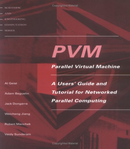 [PDF] PVM: Parallel Virtual Machine: A Users' Guide and Tutorial for Network Parallel Computing Al Geist, Adam Beguelin, Jack Dongarra, Weicheng Jiang, Robert Manchek, Vaidyalingam S. Sunderam