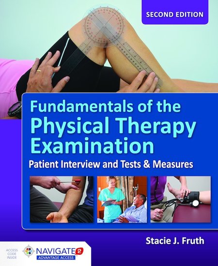 {pdf} Fundamentals of the Physical Therapy Examination: Patient Interview and Tests & Measures Stacie J. Fruth, PT, DHSc, OCS
