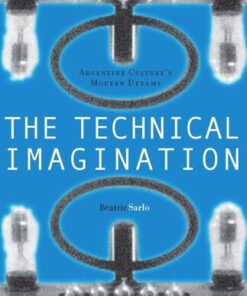 {PDF} The Technical Imagination: Argentine Culture's Modern Dreams Beatriz Sarlo