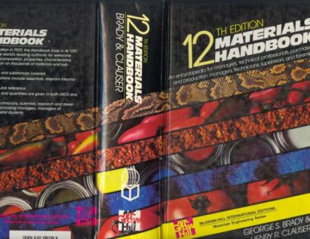 {PDF} Materials Handbook: An encyclopedia for managers, technical professionals, purchasing and production managers, technicians, supervisors, and foremen (12th edition) H. R. Clauser, George S. Brady